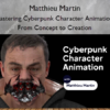 Mastering Cyberpunk Character Animation: From Concept to Creation