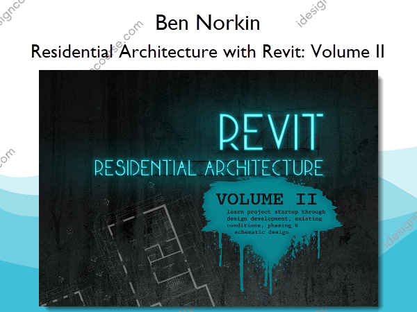 Residential Architecture with Revit: Volume II