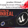 Creating the Unreal: A Motion Graphics Guide to Unreal Engine