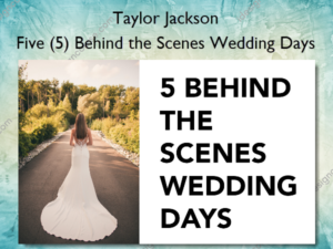 Five (5) Behind the Scenes Wedding Days