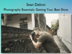 Photography Essentials: Getting Your Best Shots