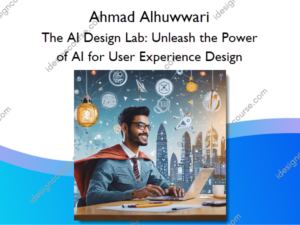 The AI Design Lab: Unleash the Power of AI for User Experience Design