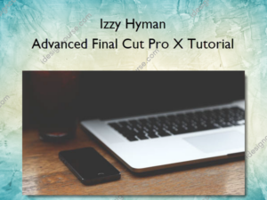 Advanced Final Cut Pro X Tutorial