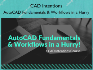 AutoCAD Fundamentals & Workflows in a Hurry