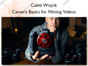 Camera Basics for Filming Videos