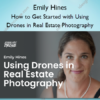 How to Get Started with Using Drones in Real Estate Photography