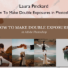 How To Make Double Exposures in Photoshop