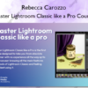 Master Lightroom Classic like a Pro Course