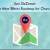 The After Effects Roadmap for Churches